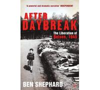 After Daybreak: The Liberation of Belsen. 1945 by Shephard. Ben ( 2006 ) Paperback