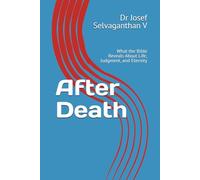 After Death: What the Bible Reveals About Life, Judgment, and Eternity