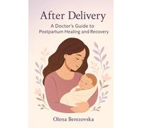 After Delivery: A Doctor’s Guide to Postpartum Healing and Recovery (Women’s Health Series (English))