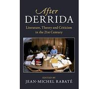 After Derrida: Literature, Theory and Criticism in the 21st Century (After Series)