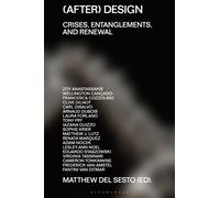 (After) Design : Crises, Entanglements, and Renewal