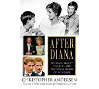 After Diana: William, Harry, Charles, and the Royal House of Windsor