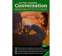 After Dinner Conversation (August, 2026): Philosophy | Ethics Short Story Literary Magazine (After Dinner Conversation Magazine)