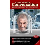 After Dinner Conversation (November, 2025): Philosophy | Ethics Short Story Literary Magazine (After Dinner Conversation Magazine)