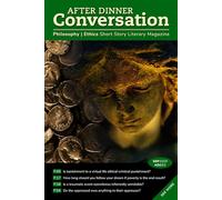 After Dinner Conversation (September, 2025): Philosophy | Ethics Short Story Literary Magazine (After Dinner Conversation Magazine)