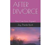 AFTER DIVORCE: You Can Live Again!