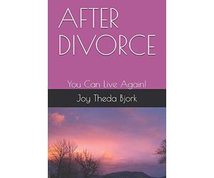 AFTER DIVORCE: You Can Live Again!