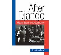 After Django: Making Jazz in Postwar France (Jazz Perspectives (Paperback))