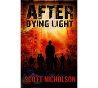 After: Dying Light: A Post-Apocalyptic Thriller: Volume 6 (AFTER post-apocalyptic)
