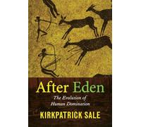 After Eden: The Evolution of Human Domination