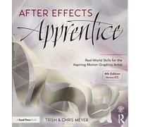 After Effects Apprentice: Real-World Skills for the Aspiring Motion Graphics Artist (Apprentice Series)