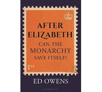 After Elizabeth: Can the Monarchy Save Itself?