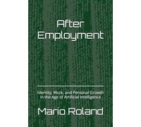 After Employment: Identity, Work, and Personal Growth in the Age of Artificial Intelligence