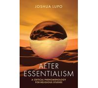 After Essentialism: A Critical Phenomenology for Religious Studies (Contending Modernities)