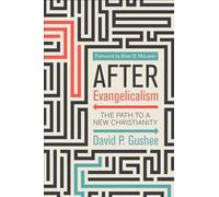 After Evangelicalism: The Path to a New Christianity