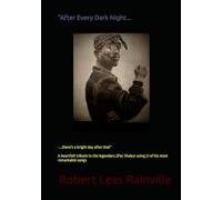 After Every Dark Night…there’s a bright day after that: A heartfelt tribute to the legendary 2Pac Shakur using 21 of his most remarkable songs