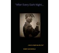 After Every Dark Night…there’s a bright day after that: A heartfelt tribute to the legendary 2Pac Shakur using 21 of his most remarkable songs