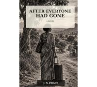 After Everyone Had Gone: A Novel of Family, Silence and the Truth We Inherit Author: