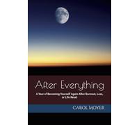 After Everything: A Year of Becoming Yourself Again After Burnout, Loss, or Life Reset