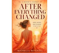 After Everything Changed: Grief, Dating, and Figuring It Out at 52
