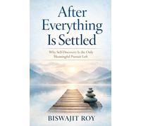 After Everything Is Settled: Why Self-Discovery Is the Only Meaningful Pursuit Left