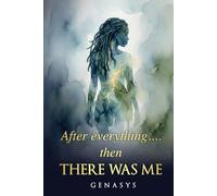 After everything... then THERE WAS ME