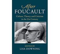 After Foucault: Culture, Theory, and Criticism in the 21st Century (After Series)