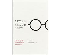 After Freud Left - A Century of Psychoanalysis in America