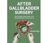 AFTER GALLBLADDER SURGERY: Bile changes, expectations, and comfortable return to normal life