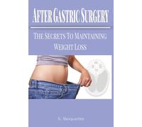After Gastric Surgery: The Secrets To Maintaining Weight Loss