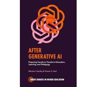 After Generative AI: Preparing Faculty to Transform Education, Learning and Pedagogy (Great Debates in Higher Education)