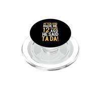 After God Made Me 12 Years Ago He Said Ta Da 12th Birthday PopSockets PopGrip for MagSafe