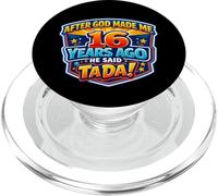 After God Made Me 16 Years Ago He Said Tada 16th Birthday PopSockets PopGrip for MagSafe
