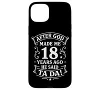 After God Made Me 18 Years Ago He Said Ta Da 18th Birthday Case for iPhone 15 Plus