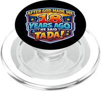 After God Made Me 18 Years Ago He Said Tada 18th Birthday PopSockets PopGrip for MagSafe