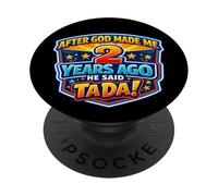 After God Made Me 2 Years Ago He Said Tada 2nd Birthday Fun PopSockets Adhesive PopGrip