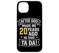 After God Made Me 20 Years Ago He Said Ta Da Case for iPhone 14 Plus