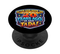 After God Made Me 20 Years Ago He Said Tada 20th Birthday PopSockets Adhesive PopGrip