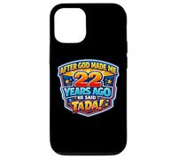 After God Made Me 22 Years Ago He Said Tada 22nd Birthday Case for iPhone 12/12 Pro