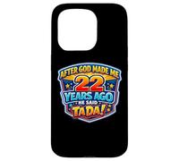 After God Made Me 22 Years Ago He Said Tada 22nd Birthday Case for iPhone 15 Pro
