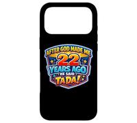 After God Made Me 22 Years Ago He Said Tada 22nd Birthday Case for iPhone 17 Pro Max