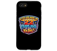 After God Made Me 22 Years Ago He Said Tada 22nd Birthday Case for iPhone SE (2020) / 7/8