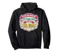 After God Made Me 22 Years Ago Said Tada 22nd Birthday Girl Pullover Hoodie