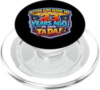 After God Made Me 23 Years Ago He Said Tada 23rd Birthday PopSockets PopGrip for MagSafe