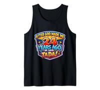 After God Made Me 24 Years Ago He Said Tada 24th Birthday Tank Top