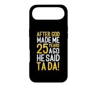 After God Made Me 25 Years Ago He Said Ta Da 25th Birthday Case for iPhone Air