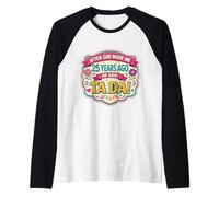 After God Made Me 25 Years Ago Said Tada 25th Birthday Girl Raglan Baseball Tee