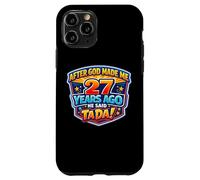After God Made Me 27 Years Ago He Said Tada 27th Birthday Case for iPhone 11 Pro