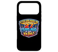 After God Made Me 27 Years Ago He Said Tada 27th Birthday Case for iPhone 17 Pro Max