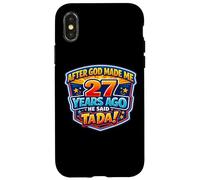After God Made Me 27 Years Ago He Said Tada 27th Birthday Case for iPhone X/XS